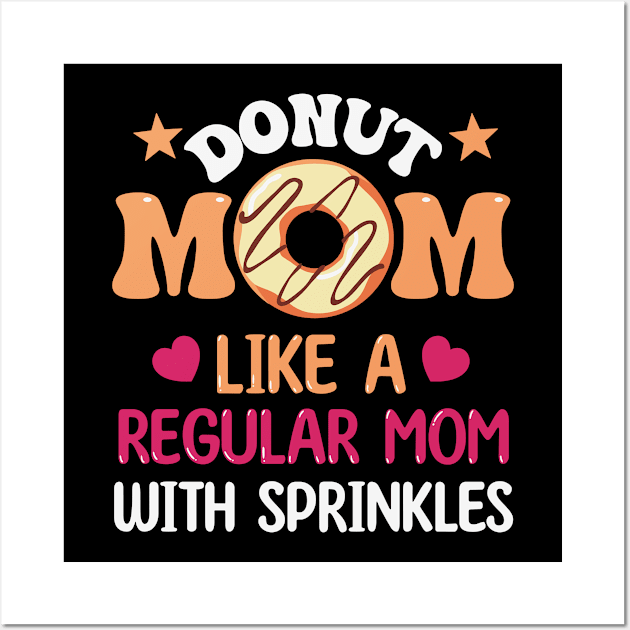 Donut Mom Like A Regular Mom With Sprinkles Wall Art by TeeShirt_Expressive